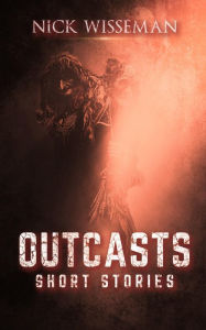 Title: Outcasts: Short Stories, Author: Nick Wisseman