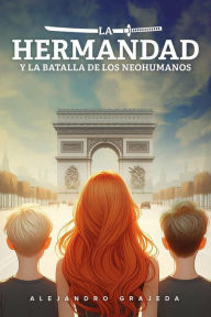 Title: La Hermandad: y la batalla de los neohumanos, Author: Alejandro Grajeda