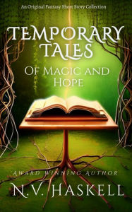 Title: Temporary Tales of Magic and Hope, Author: N.V. Haskell