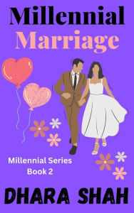 Title: Millennial Marriage: Millennial Series Book 2, Author: Dhara Shah