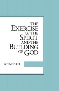 Title: The Exercise of the Spirit and the Building of God, Author: Witness Lee