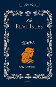 Title: The Elvi Isles, Author: Gray Hawthorne