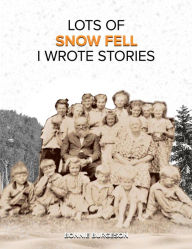 Title: Lots of Snow Fell I Wrote Stories, Author: Bonnie Burgeson
