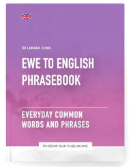 Title: Ewe To English Phrasebook - Everyday Common Words And Phrases, Author: Ps Publishing