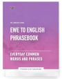 Ewe To English Phrasebook - Everyday Common Words And Phrases