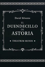 Title: El Duendecillo de Astoria, Author: David Silvestre