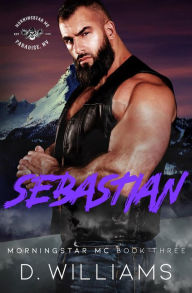 Title: Sebastian: A MorningStar MC Novel, Author: D Williams