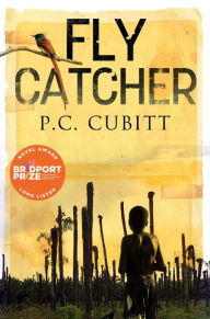 Title: Fly Catcher: Longlisted for the Bridport First Novel Prize, Author: P C Cubitt