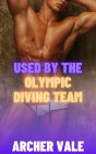 Used by the Olympic Diving Team (Gay Humiliation Orgy Erotica)