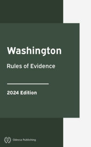 Title: Washington Rules of Evidence 2024 Edition: Washington Rules of Court, Author: Washington Government