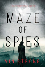 Title: Maze of Spies (A Brianna Dagger Espionage ThrillerBook 1), Author: Vin Strong