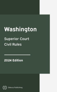 Title: Washington Superior Court Civil Rules 2024 Edition: Washington Rules of Court, Author: Washington Government