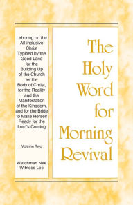 Title: HWMR - Laboring on the All-inclusive Christ Typified by the Good Land for the Building Up of the Church as the Vol. 2, Author: Witness Lee