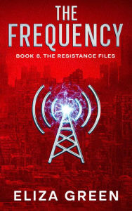 Title: The Frequency: Young Adult Dystopian Adventure, Author: Eliza Green