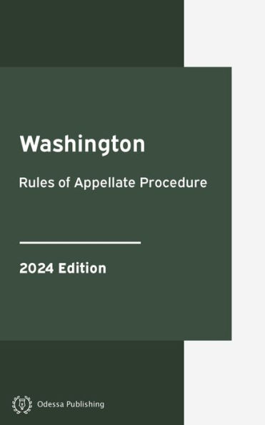 Washington Rules of Appellate Procedure 2024 Edition: Washington Rules of Court