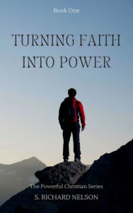 Title: Turning Faith Into Power, Author: S. Richard Nelson