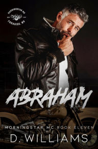 Title: Abraham: A MorningStar MC Novel, Author: D Williams