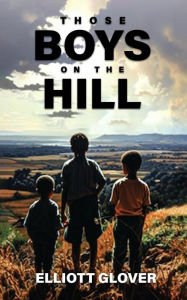 Title: Those Boys on the Hill, Author: Elliott Glover