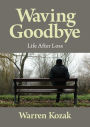 Waving Goodbye: Life After Loss