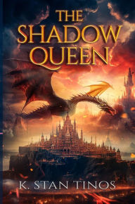 Title: The Shadow Queen: An Epic Fantasy Novel, Author: K. Stan Tinos