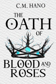 Title: The Oath of Blood & Roses, Author: C. M. Hano