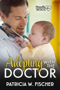 Title: Adopting With The Doctor, Author: Patricia W. Fischer