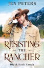 Resisting the Rancher: a second-chance romance