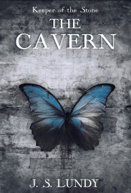 Title: The Cavern: Keeper of the Stone, Book 1, Author: J.S. Lundy