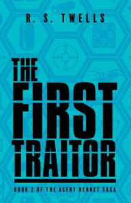 Title: The First Traitor, Author: R. S. Twells