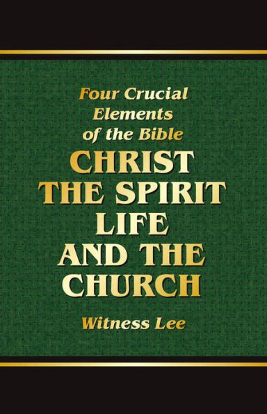 The Four Crucial Elements of the Bible -- Christ, the Spirit, Life, and the Church