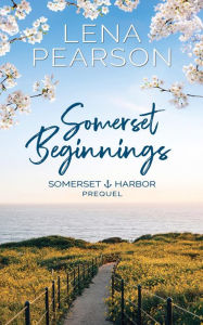 Title: Somerset Beginnings: Somerset Harbor Series, The Prequel, Author: Lena Pearson