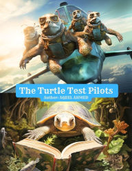 Title: The Turtle Test Pilots, Author: Aqeel Ahmed