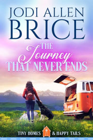 Title: The Journey That Never Ends, Author: Jodi Allen Brice