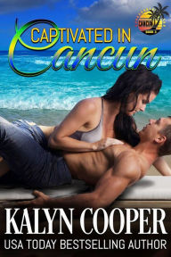 Title: Captivated in Cancun, Author: KaLyn Cooper
