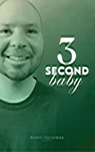 Title: 3 SECOND BABY, Author: Scott Holloway