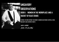 Title: UNSAVORY OBSERVATIONS BOOK #1: WOMEN IN THE WORKPLACE AND A BUCKET OF BLUE CRABS, Author: JAKES JACOBBY