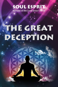 Title: The Great Deception, Author: Soul Esprit