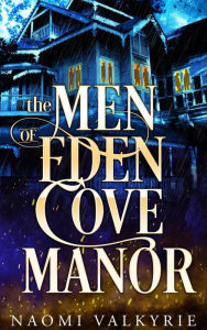 Title: The Men of Eden Cove Manor, Author: Naomi Valkyrie