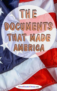 Title: The Documents That Made America, Author: GreatEbooksCheap .com