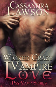 Title: Wicked Crazy Vampire Love, Author: Cassandra Lawson