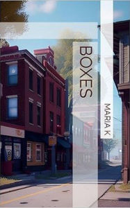 Title: Boxes, Author: Maria K