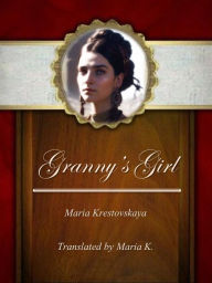 Title: Granny's Girl, Author: Maria Krestovskaya