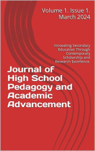 Title: Journal of High School Pedagogy and Academic Advancement Volume 1. Issue 1. March 2024, Author: Ascendant Scholars