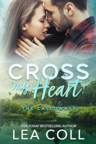 Title: Cross My Heart: A Second Chance Small Town Romance, Author: Lea Coll