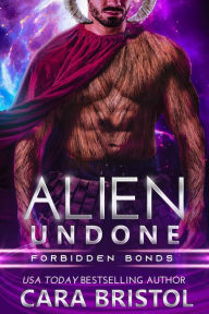 Title: Alien Undone, Author: Cara Bristol