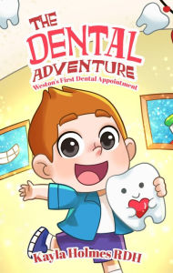 Title: The Dental Adventure, Author: Kayla R. Holmes