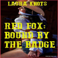 Title: Red Fox: Bound By The Badge, Author: Laura Knots