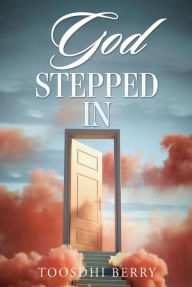 Title: God Stepped In, Author: Toosdhi Berry