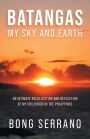 Batangas: My Sky and Earth: An Intimate Recollection and Reflection of My Childhood in the Philippines