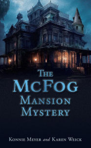 Title: The McFog Mansion Mystery, Author: Konnie Meyer